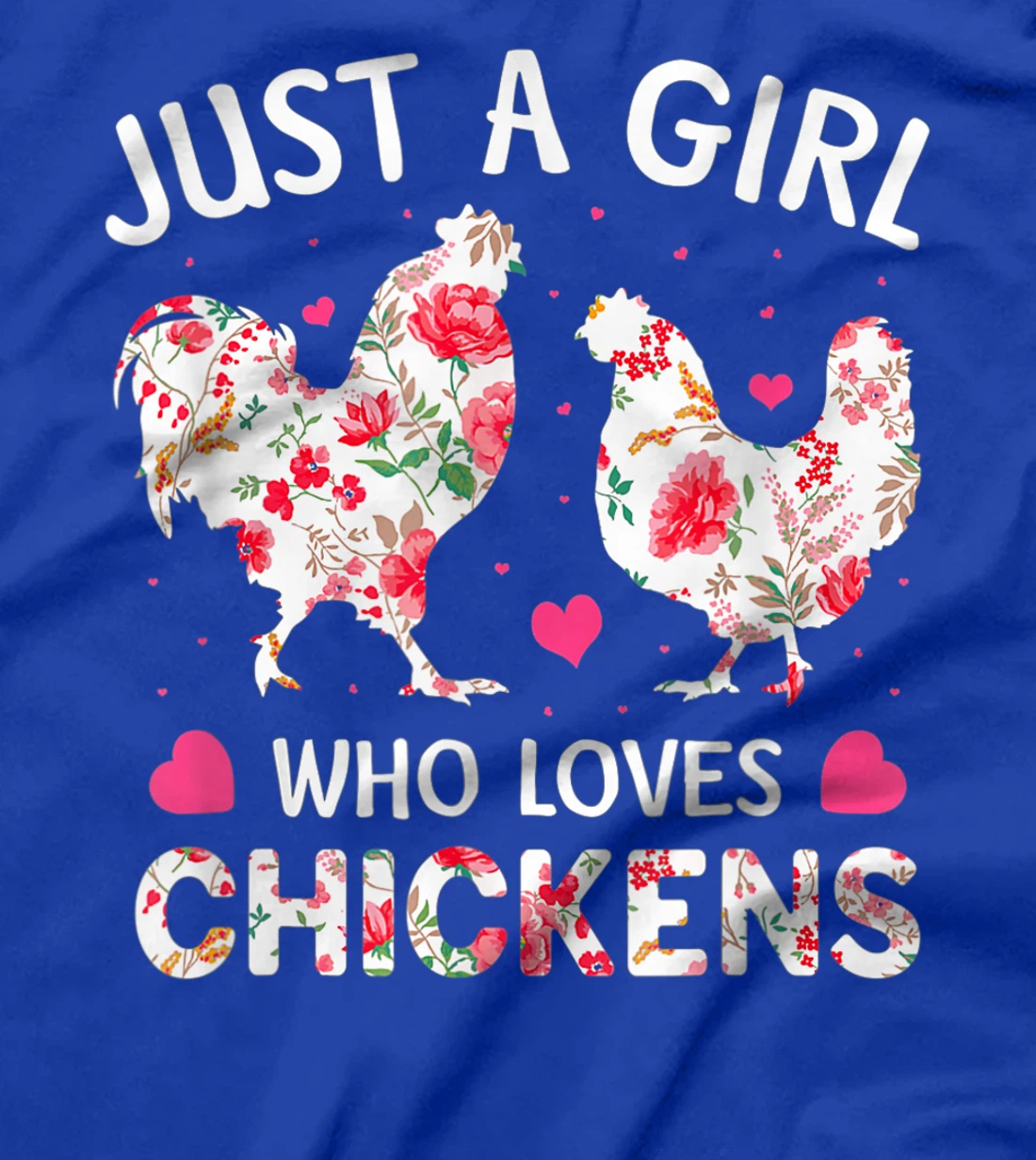 Just a Girl Who Loves Chickens, Cute Chicken Flowers Farm T-Shirt