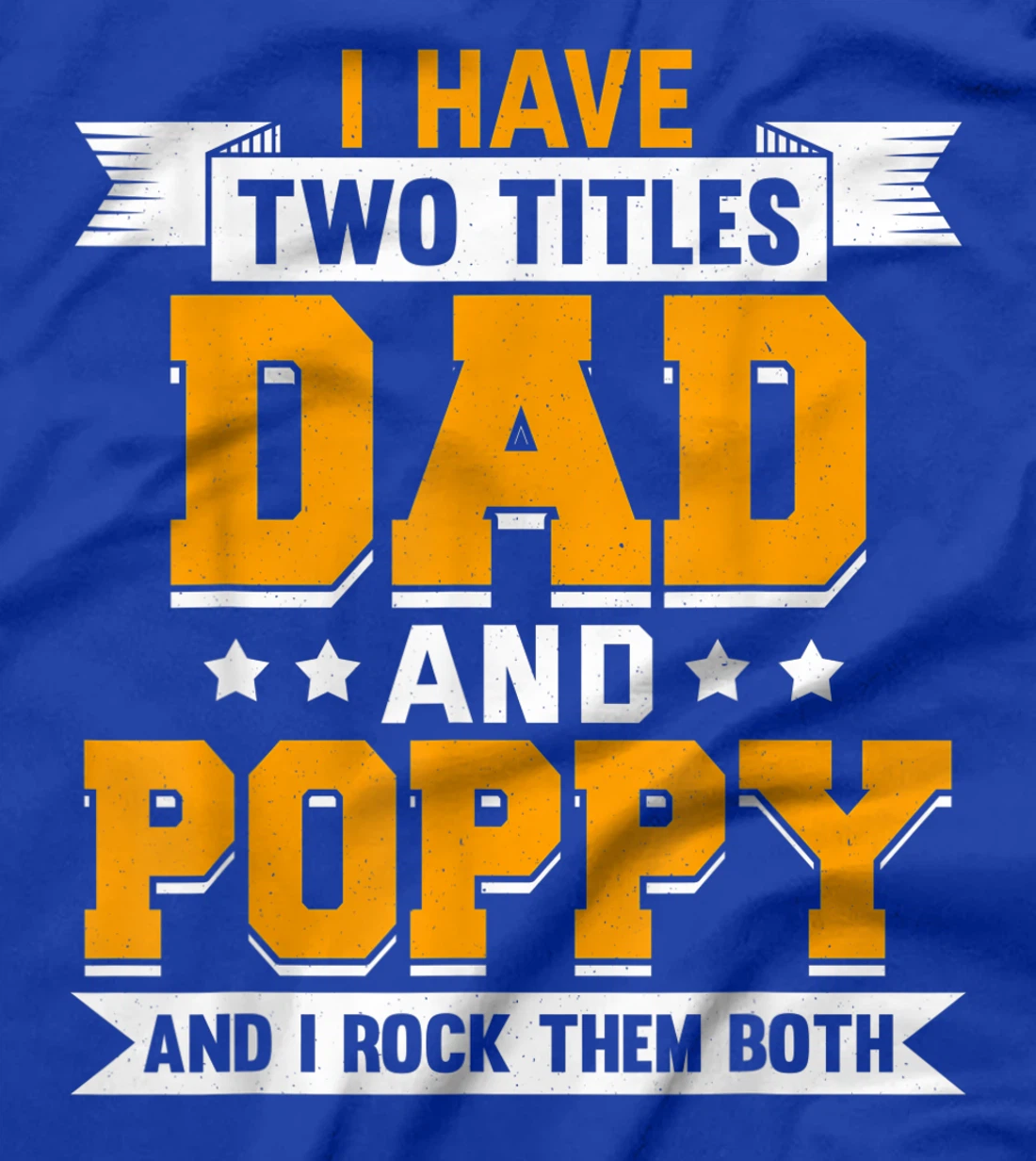 Mens Two Titles Dad And Poppy T-Shirt