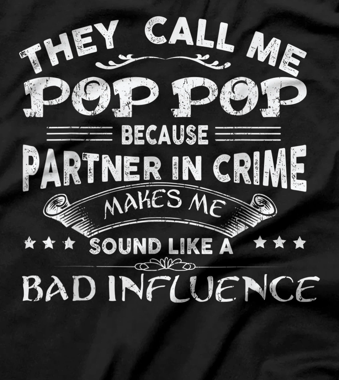 They Call Me Pop Pop Because Partner In Crime T-Shirt T-Shirt