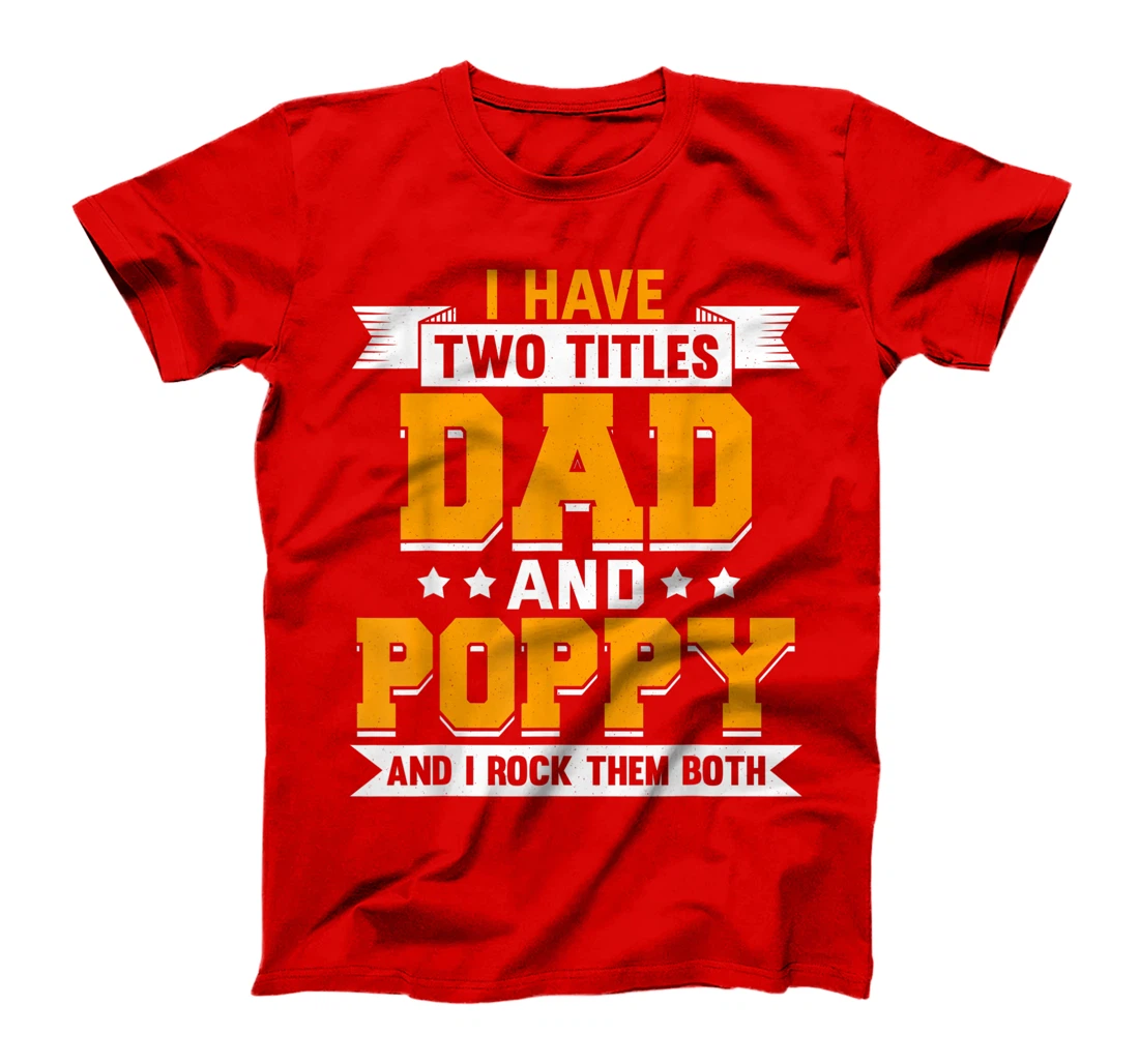 Mens Two Titles Dad And Poppy T-Shirt