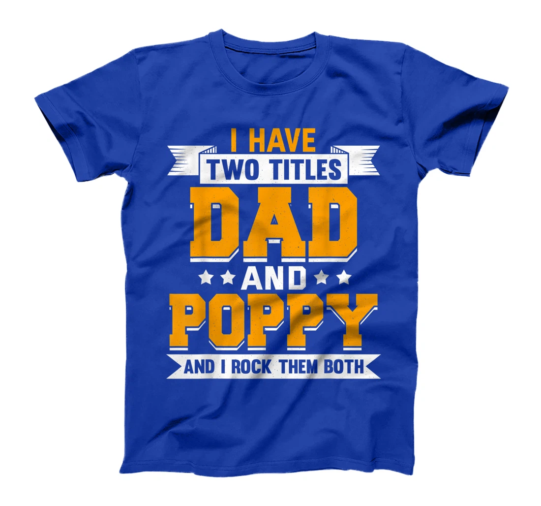 Mens Two Titles Dad And Poppy T-Shirt
