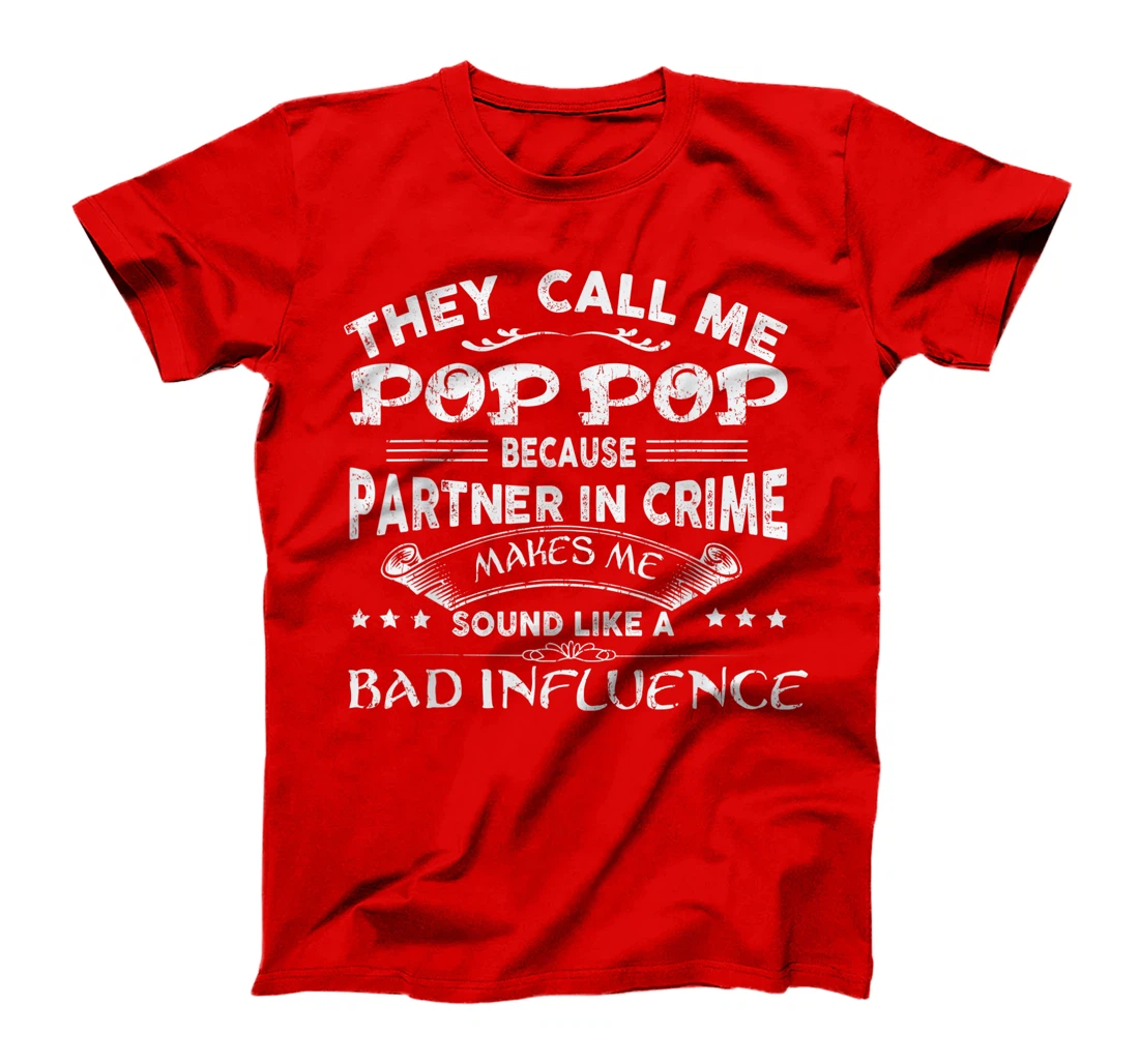 They Call Me Pop Pop Because Partner In Crime T-Shirt T-Shirt