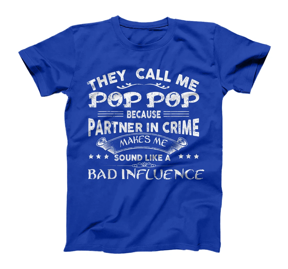 They Call Me Pop Pop Because Partner In Crime T-Shirt T-Shirt