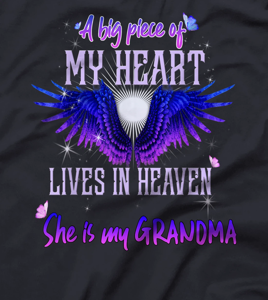 A Big Piece Of My Heart Lives In Heaven She Is My Grandma T-Shirt