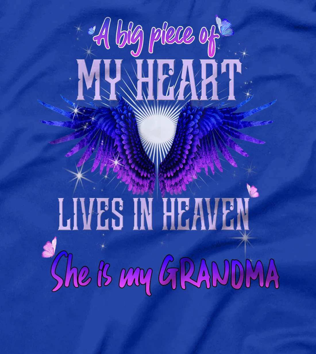 A Big Piece Of My Heart Lives In Heaven She Is My Grandma T-Shirt