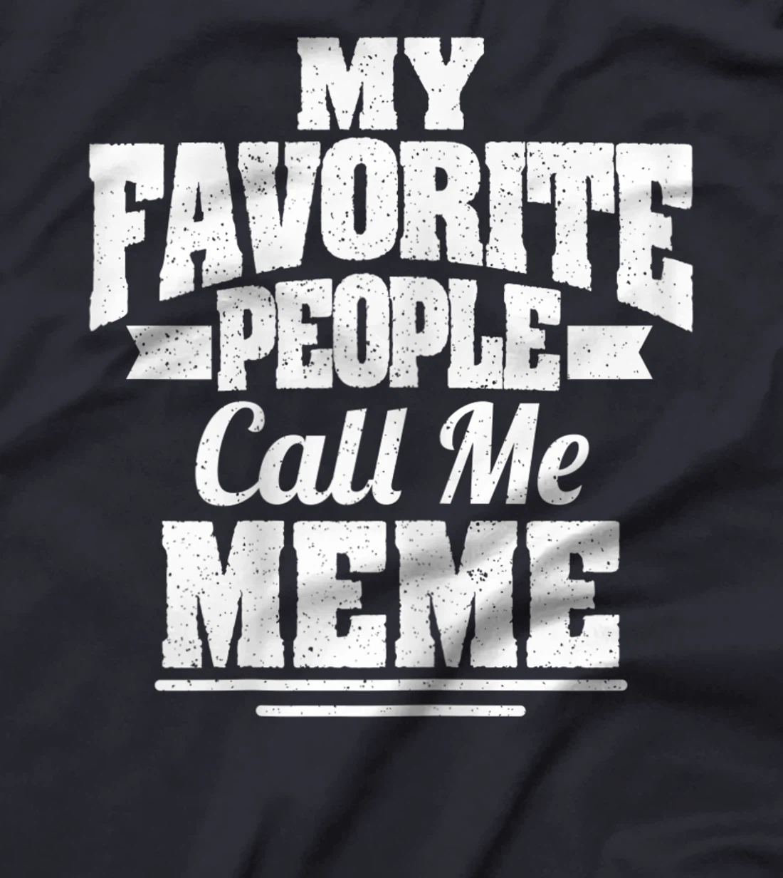 Womens My Favorite People Call Me Meme Funny Grandma T-Shirt