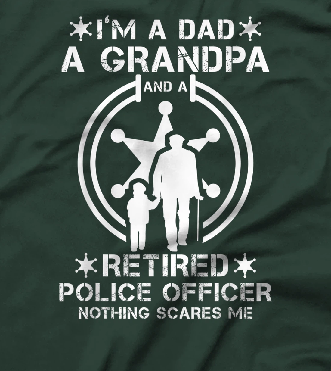 Mens I'm Dad Grandpa And Retired Police Officer Nothing Scares Me T-Shirt