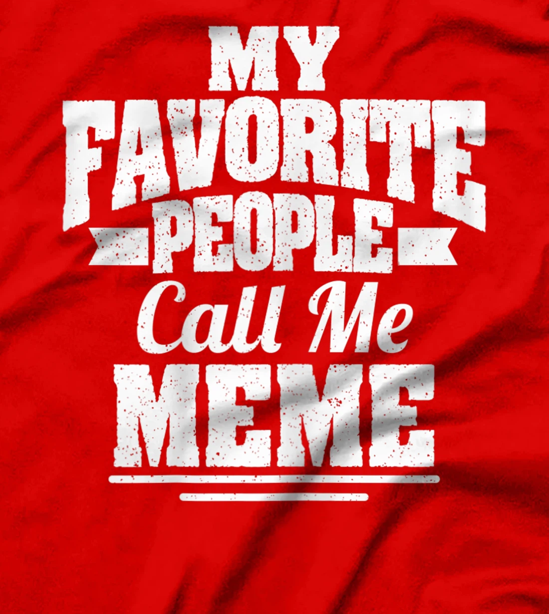 Womens My Favorite People Call Me Meme Funny Grandma T-Shirt