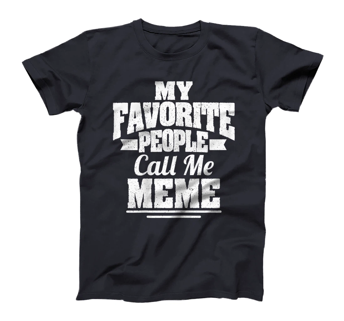 Womens My Favorite People Call Me Meme Funny Grandma T-Shirt