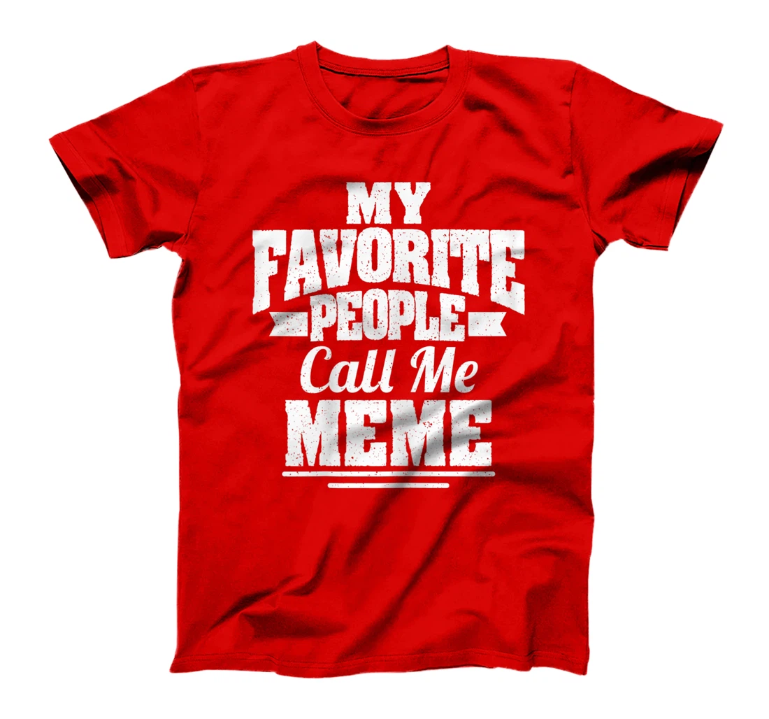 Womens My Favorite People Call Me Meme Funny Grandma T-Shirt