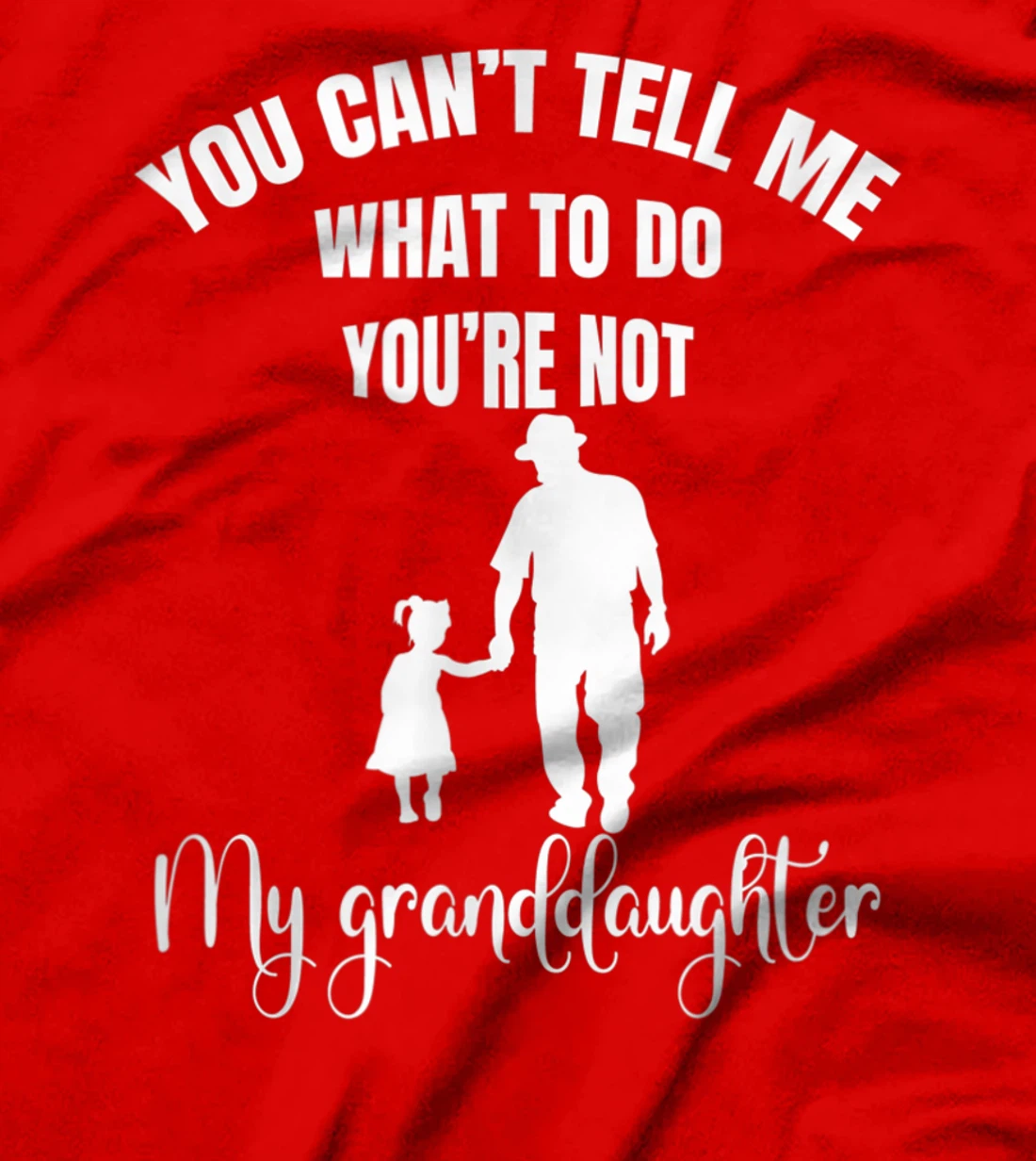 Fun You Can't Tell Me What To Do You're Not My Granddaughter T-Shirt
