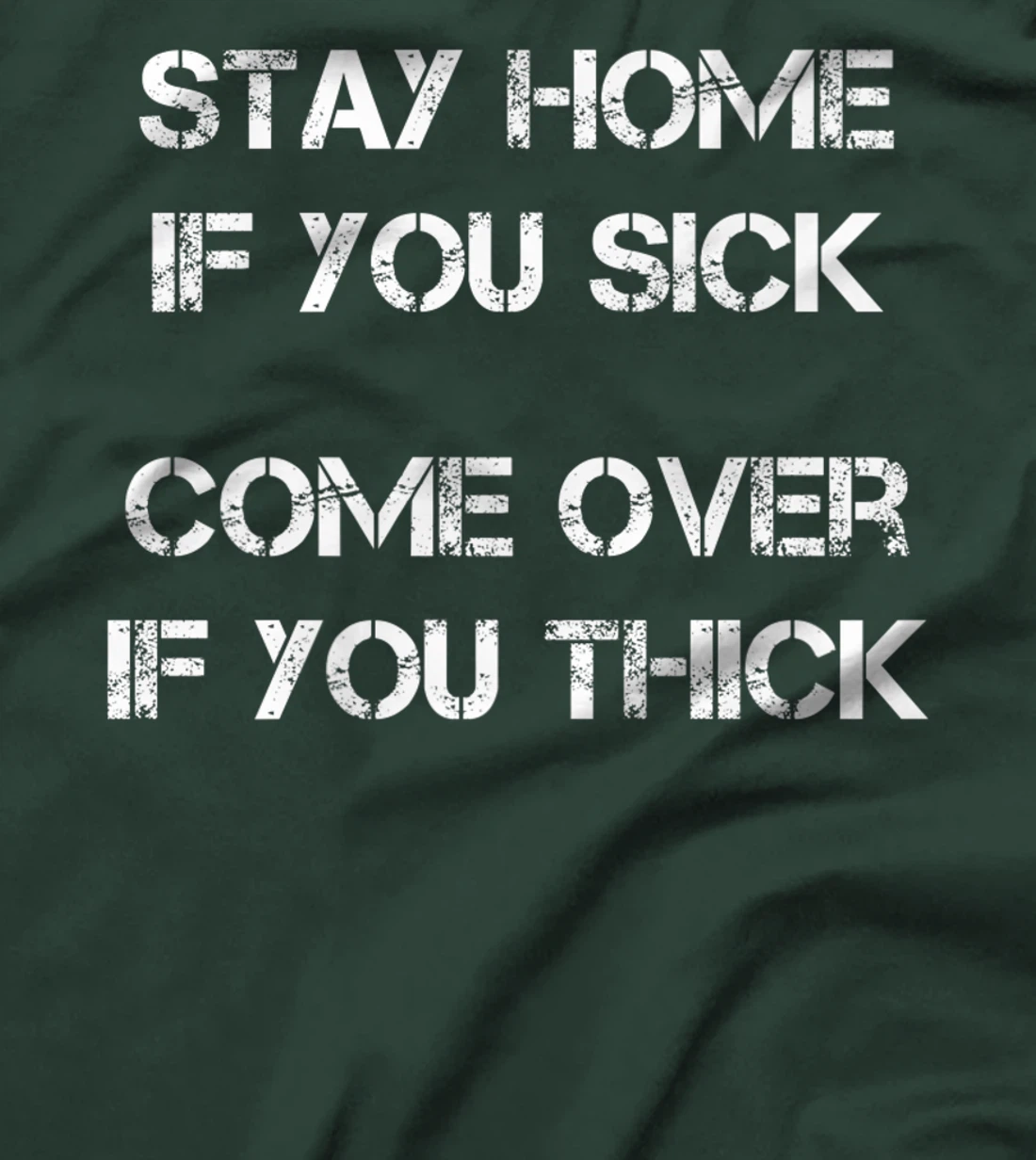 Stay Home if You Sick, Come Over if You Thick Premium T-Shirt