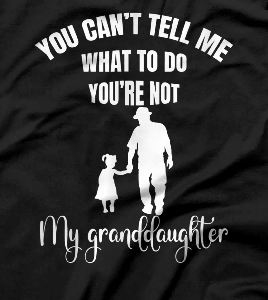 Fun You Can't Tell Me What To Do You're Not My Granddaughter T-Shirt