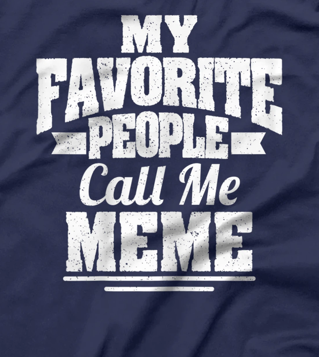 Womens My Favorite People Call Me Meme Funny Grandma T-Shirt