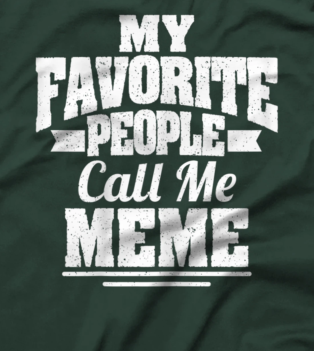 Womens My Favorite People Call Me Meme Funny Grandma T-Shirt