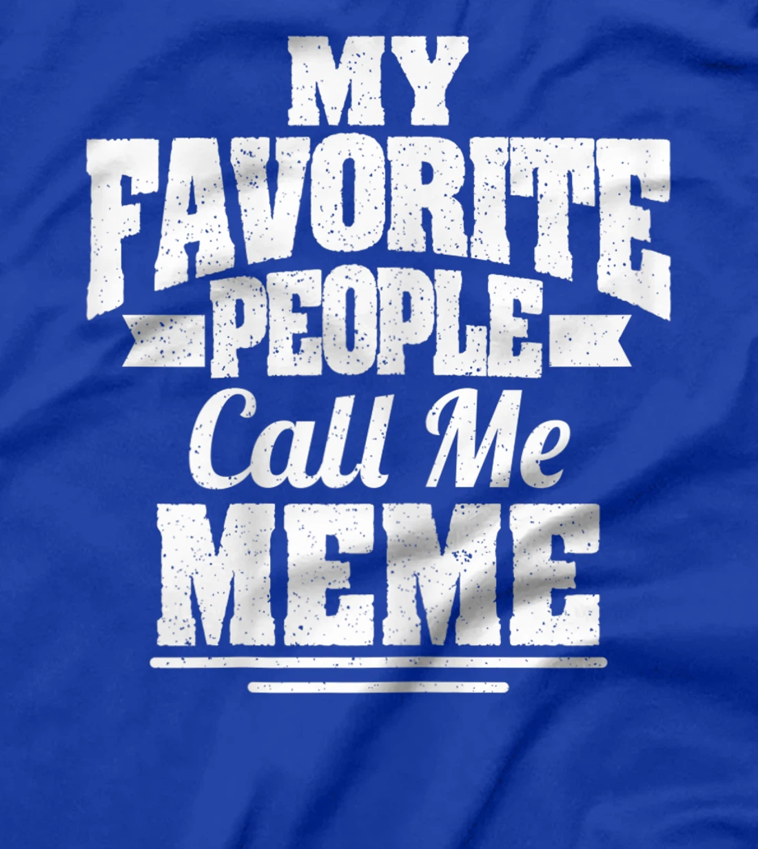 Womens My Favorite People Call Me Meme Funny Grandma T-Shirt