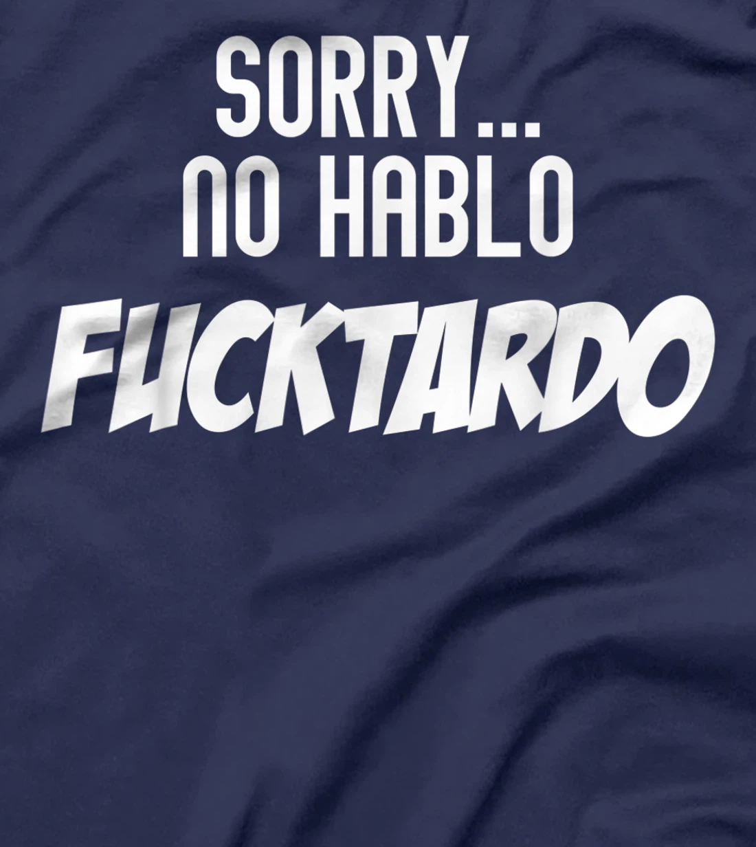Novelty No Hablo Fuctardo Spanish Sassy Gag Tee Shirt Gift T-Shirt