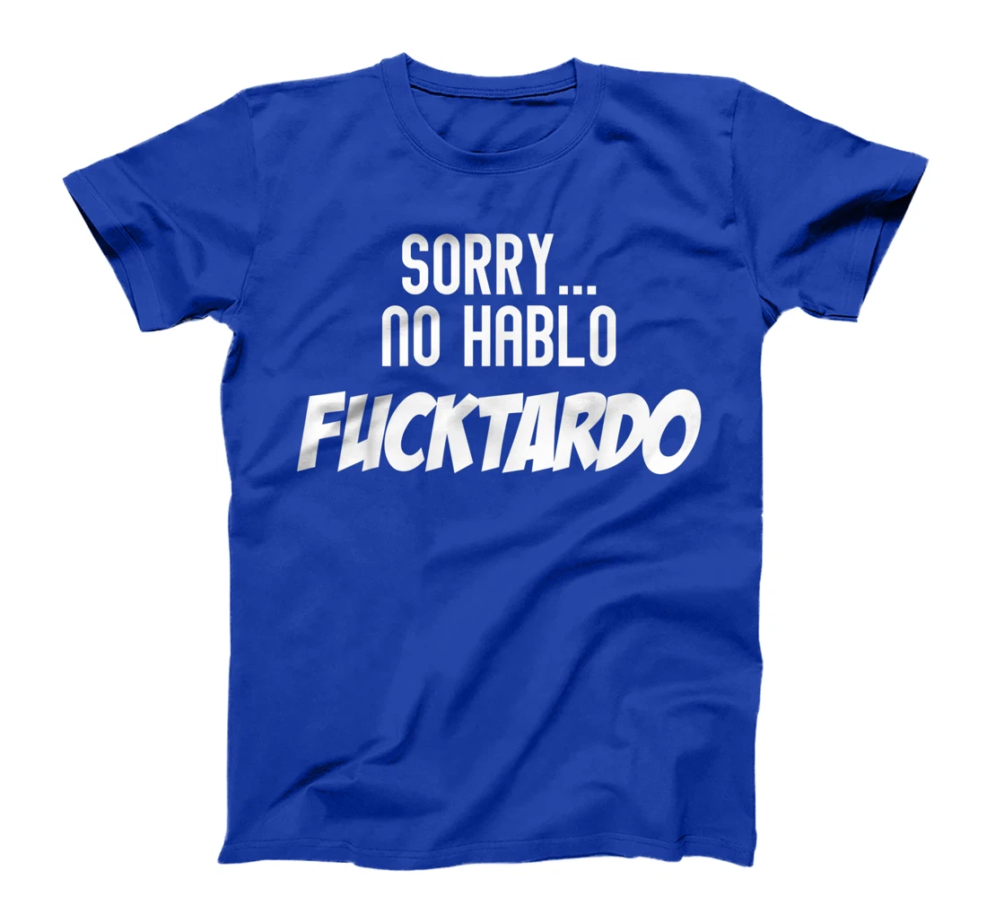 Novelty No Hablo Fuctardo Spanish Sassy Gag Tee Shirt Gift T-Shirt