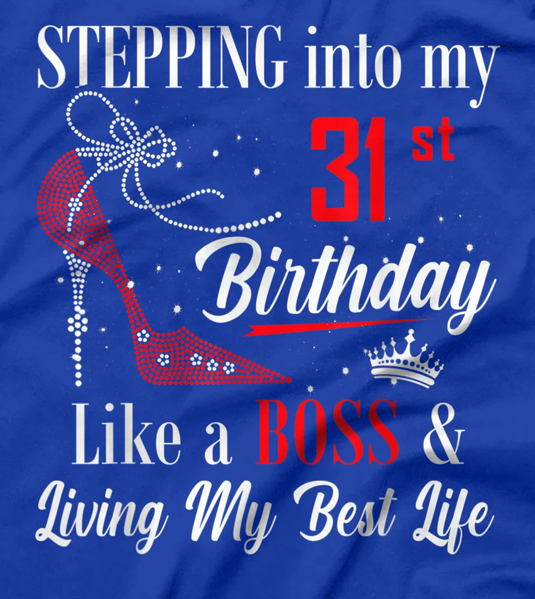Stepping Into My 31st Birthday Like A boss Funny For Women T-Shirt