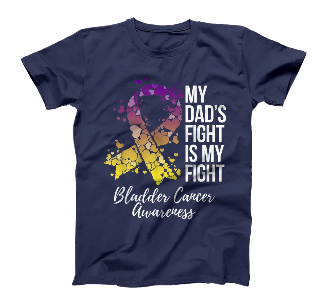 My Dad’s Fight Is My Fight Bladder Cancer Awareness T-Shirt