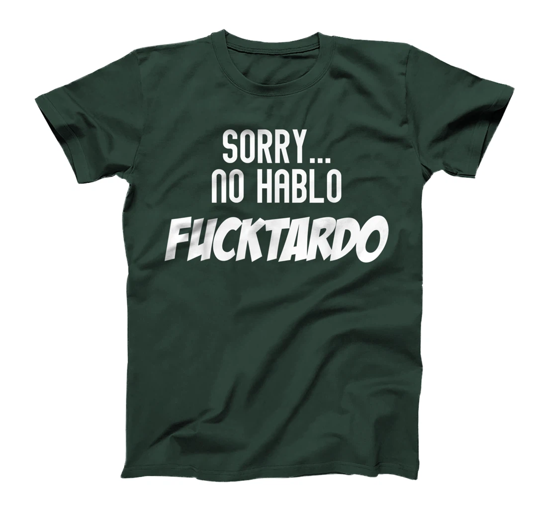 Novelty No Hablo Fuctardo Spanish Sassy Gag Tee Shirt Gift T-Shirt