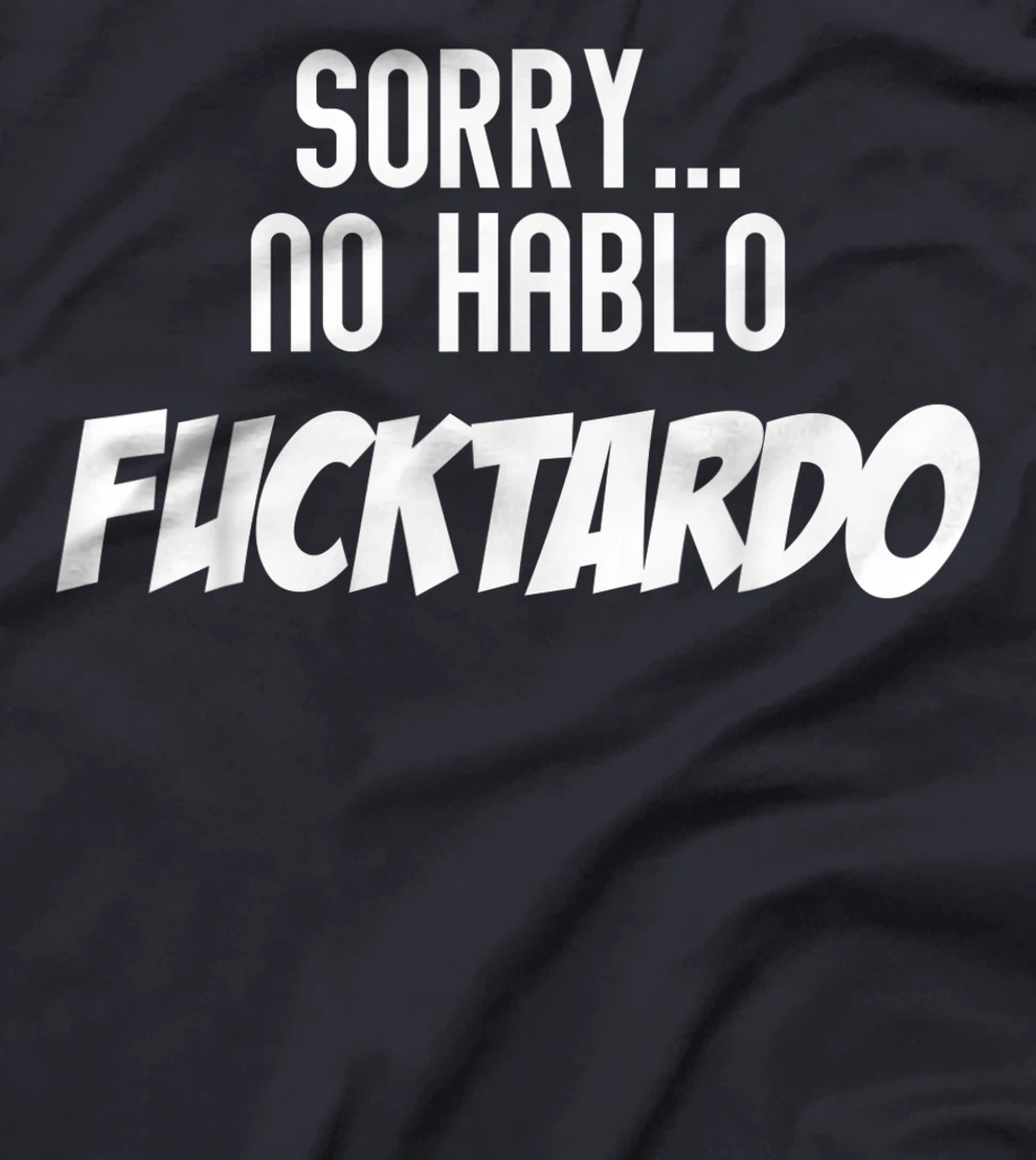 Novelty No Hablo Fuctardo Spanish Sassy Gag Tee Shirt Gift T-Shirt