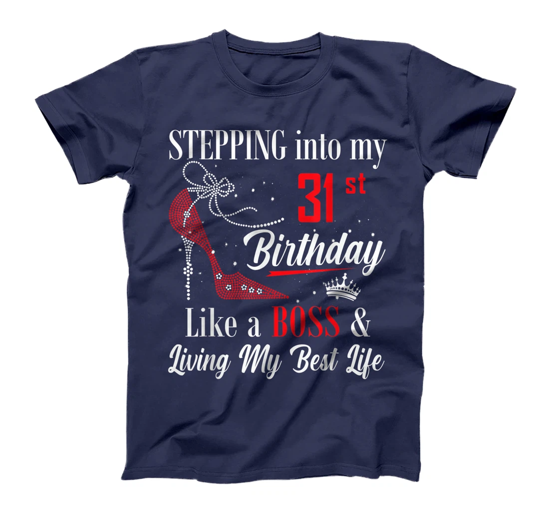 Stepping Into My 31st Birthday Like A boss Funny For Women T-Shirt