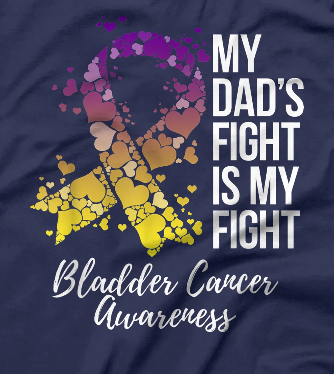 My Dad’s Fight Is My Fight Bladder Cancer Awareness T-Shirt