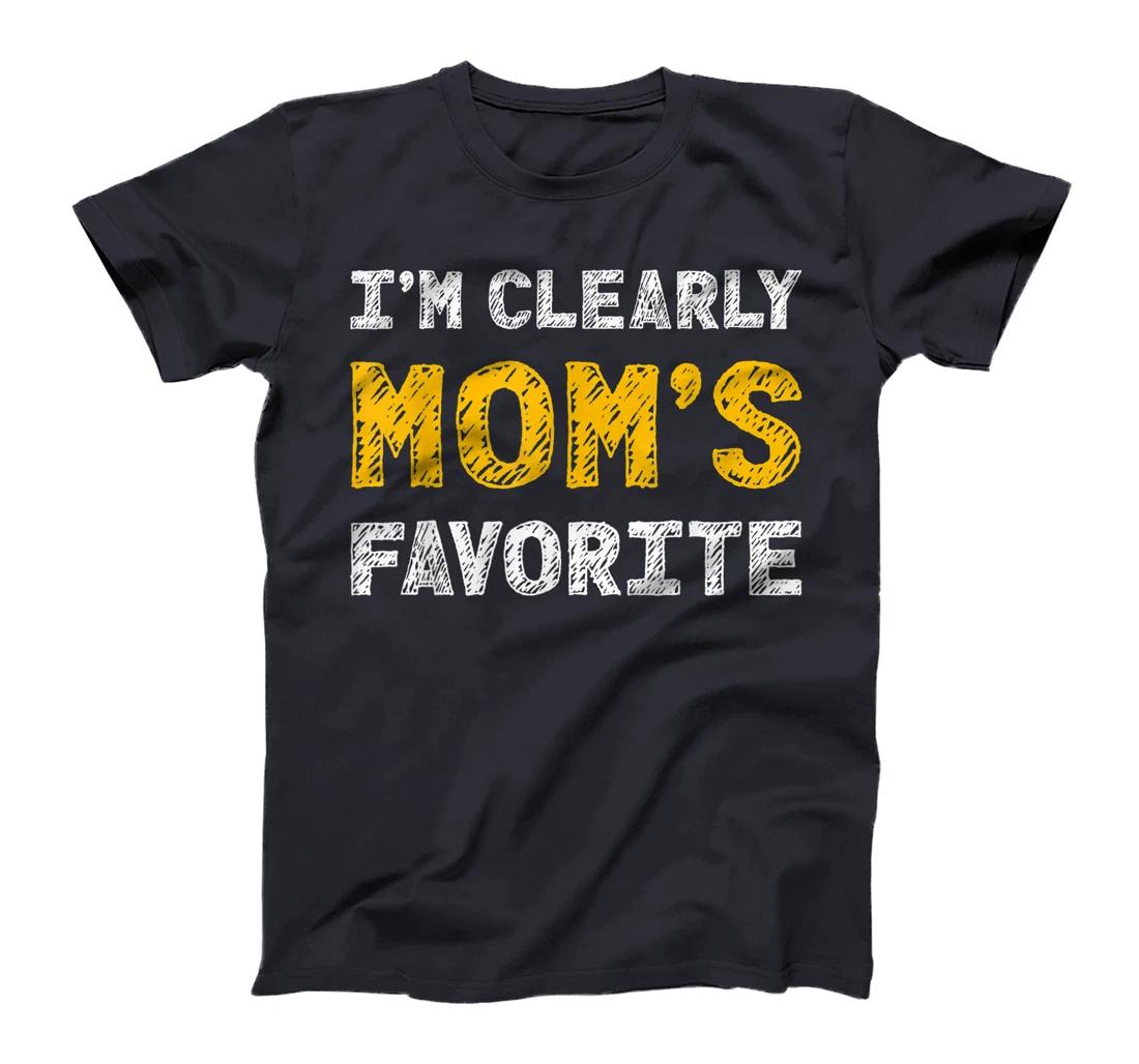 I'm Clearly Mom's Favorite, Son or Daughter Gift T-Shirt