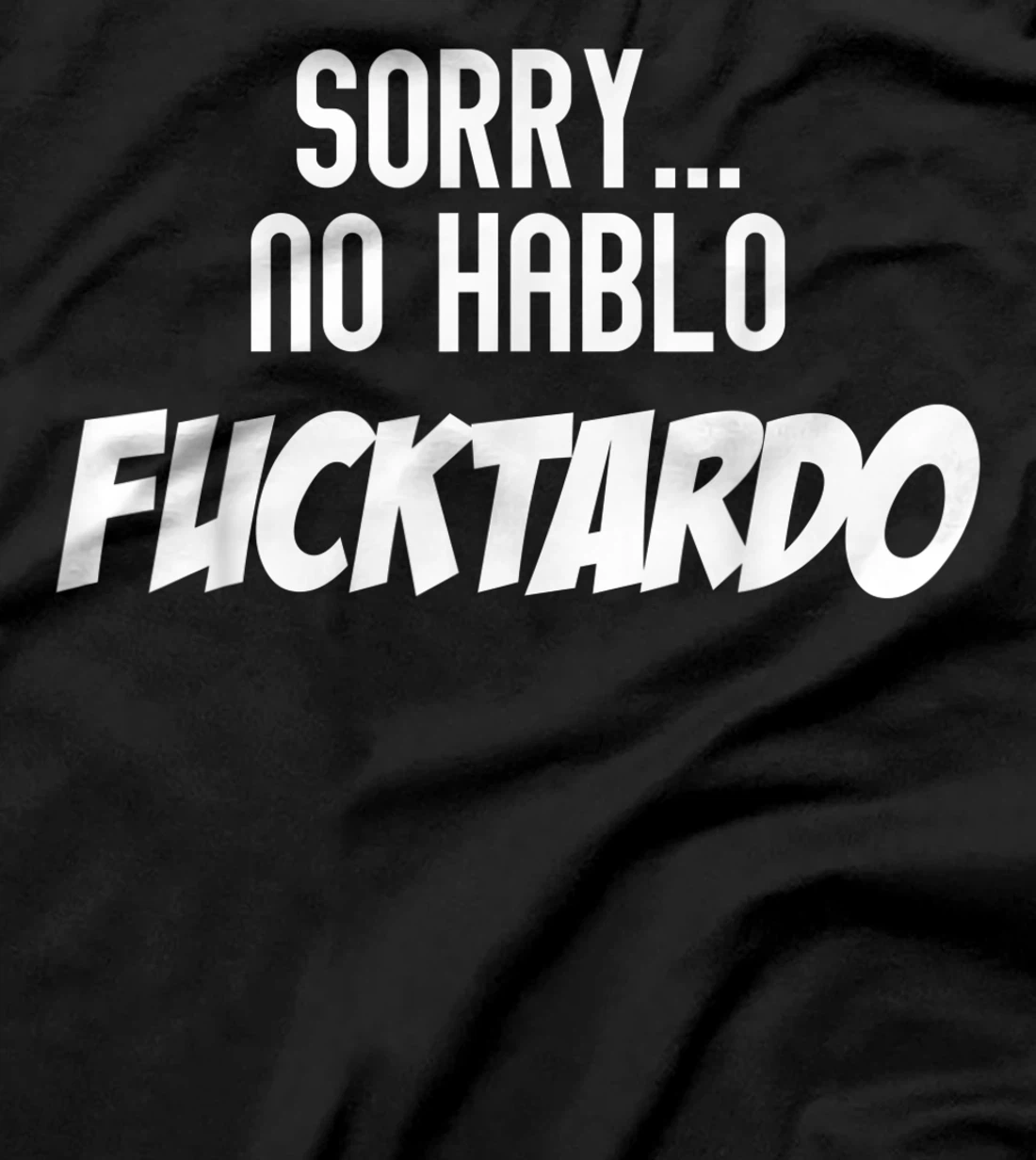 Novelty No Hablo Fuctardo Spanish Sassy Gag Tee Shirt Gift T-Shirt