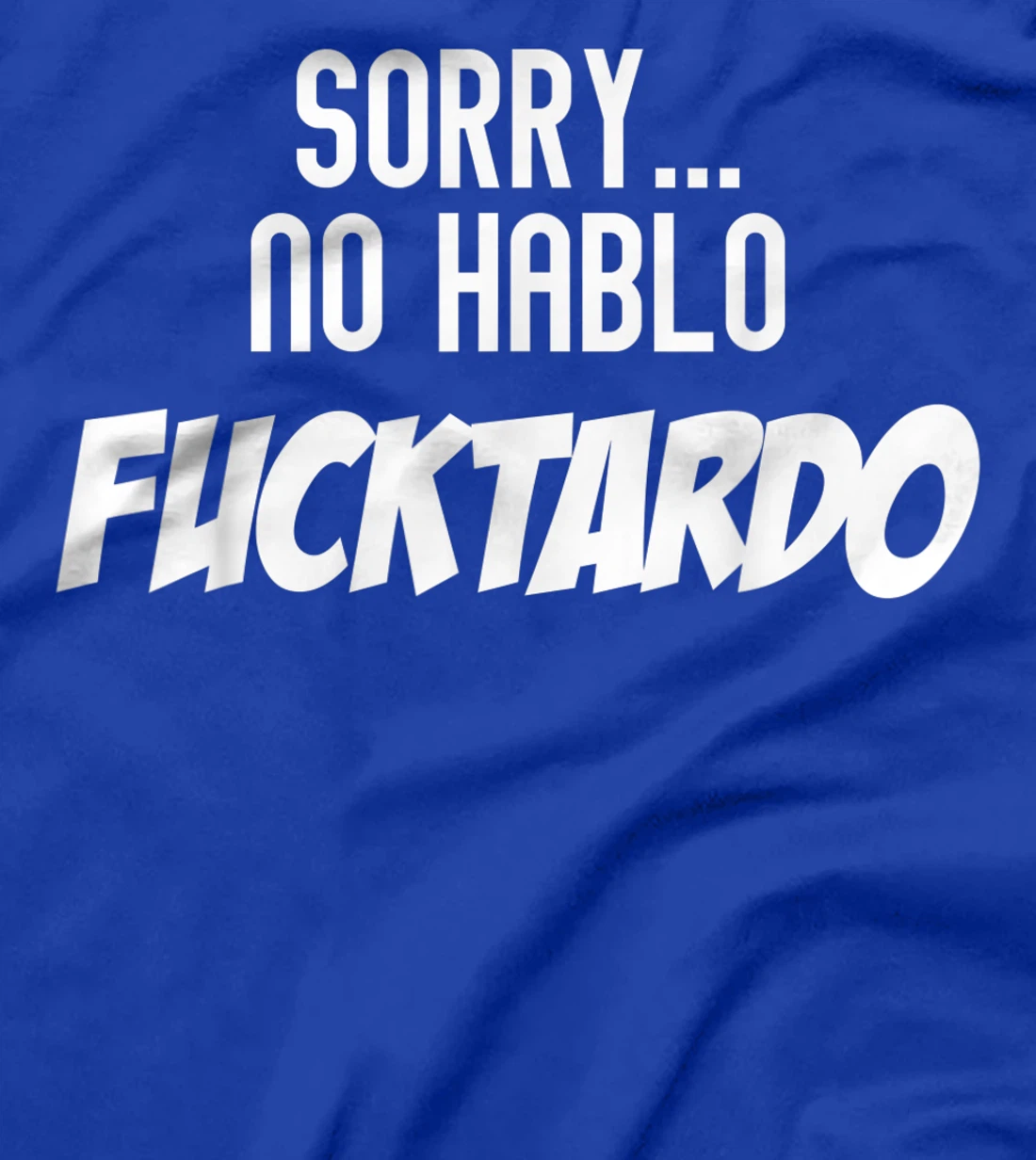 Novelty No Hablo Fuctardo Spanish Sassy Gag Tee Shirt Gift T-Shirt