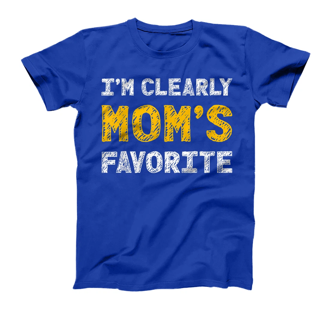 I'm Clearly Mom's Favorite, Son or Daughter Gift T-Shirt