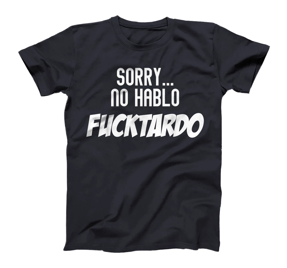 Novelty No Hablo Fuctardo Spanish Sassy Gag Tee Shirt Gift T-Shirt
