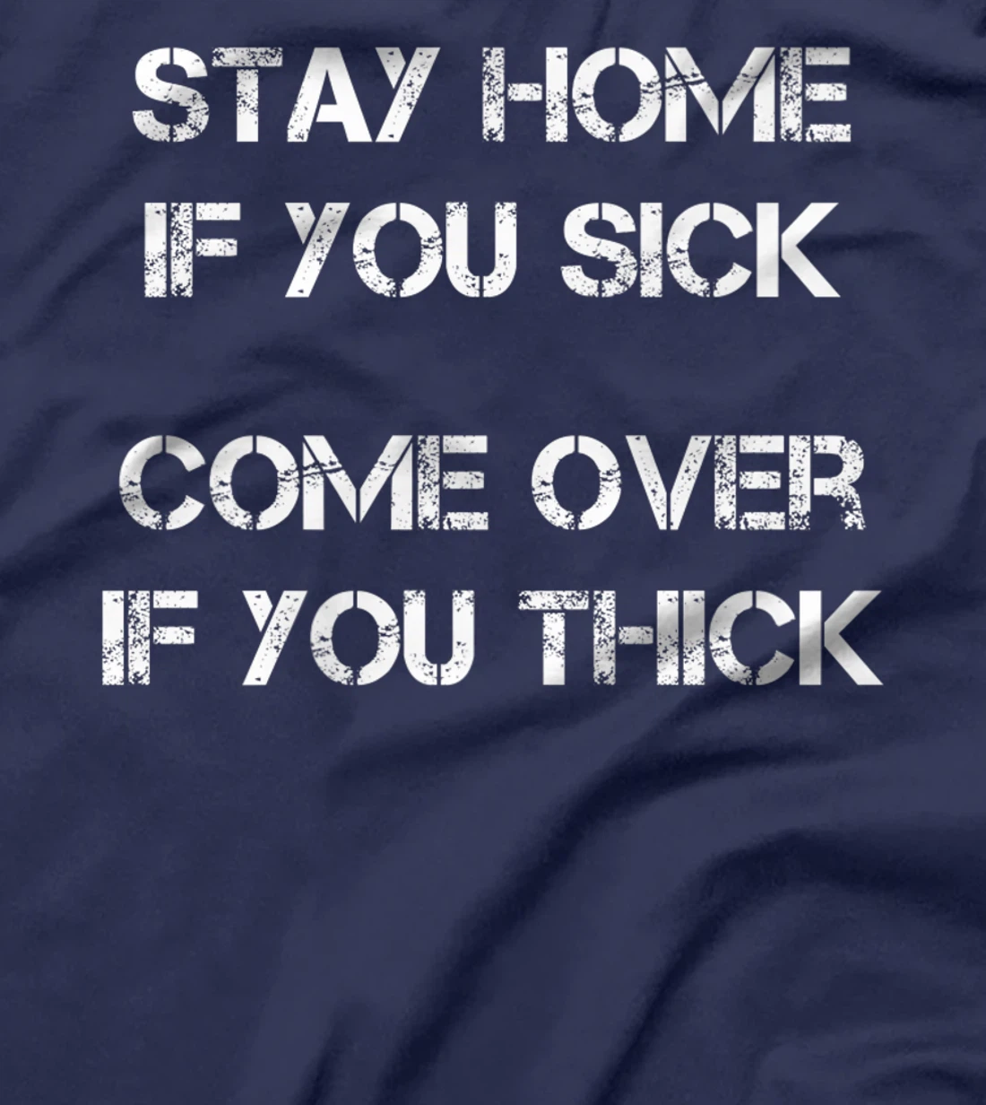 Stay Home if You Sick, Come Over if You Thick Premium T-Shirt