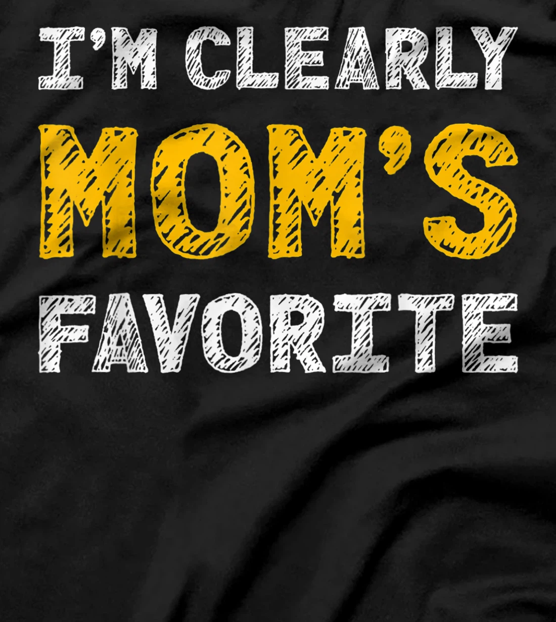 I'm Clearly Mom's Favorite, Son or Daughter Gift T-Shirt