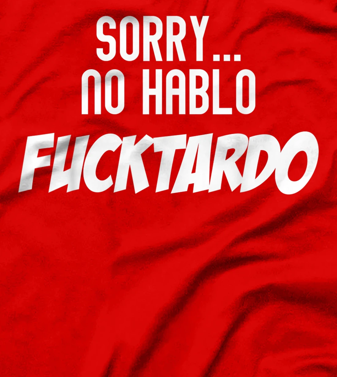 Novelty No Hablo Fuctardo Spanish Sassy Gag Tee Shirt Gift T-Shirt