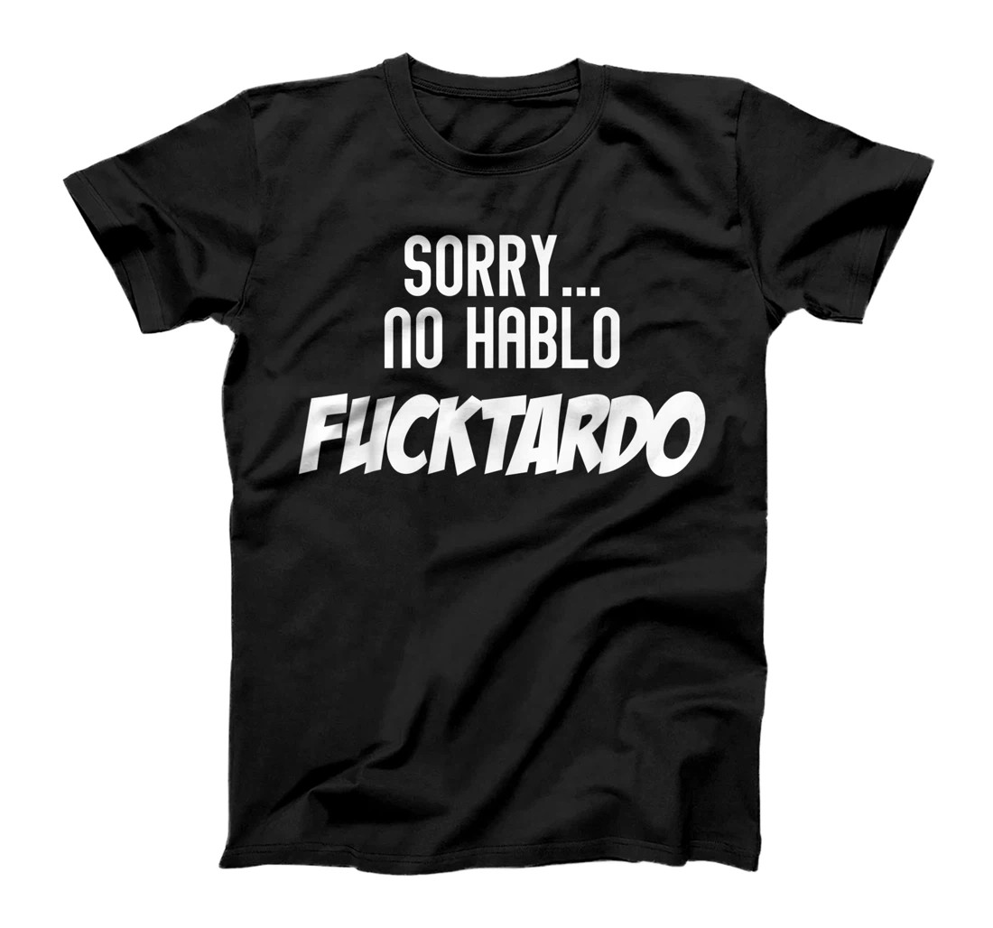 Novelty No Hablo Fuctardo Spanish Sassy Gag Tee Shirt Gift T-Shirt