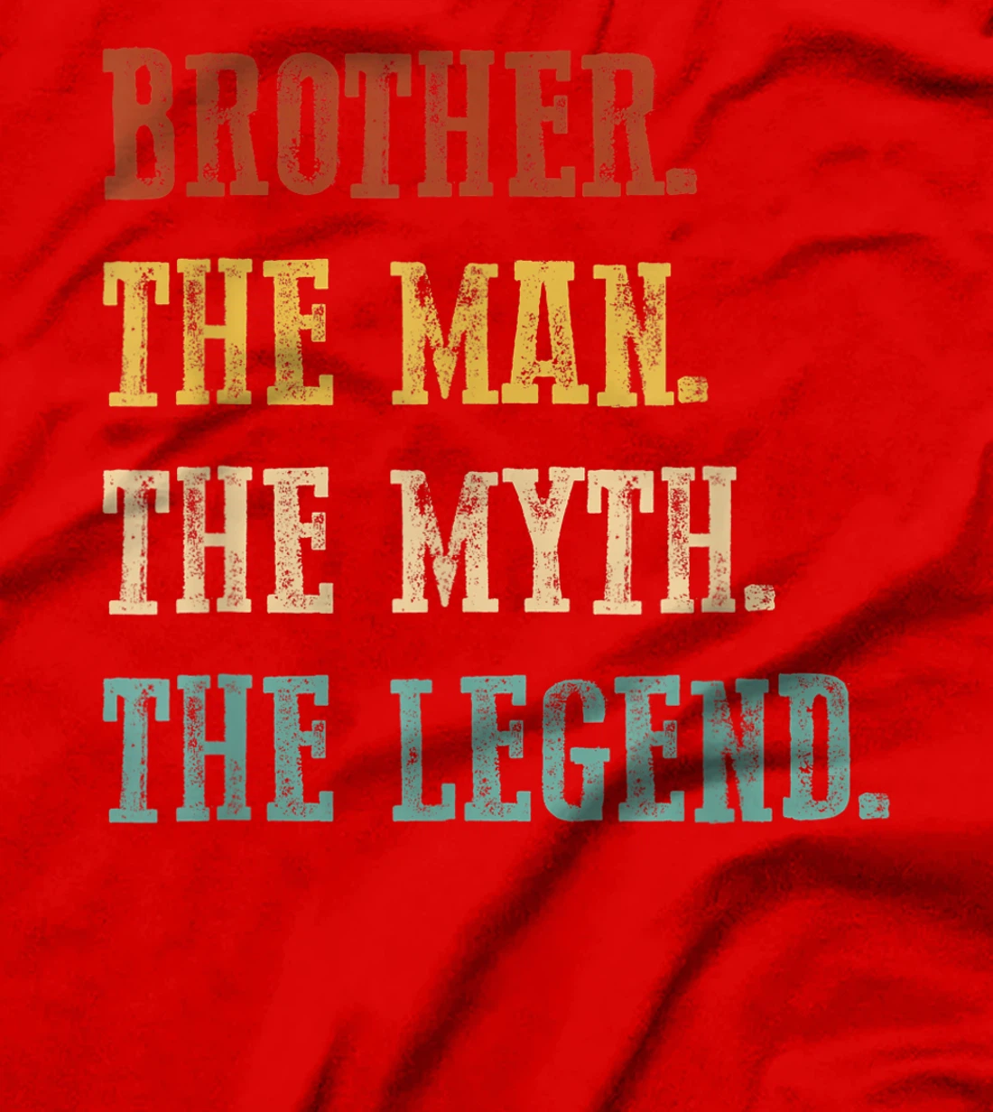 Mens Brother The Man The Myth The Legend Shirt Father's Day T-Shirt