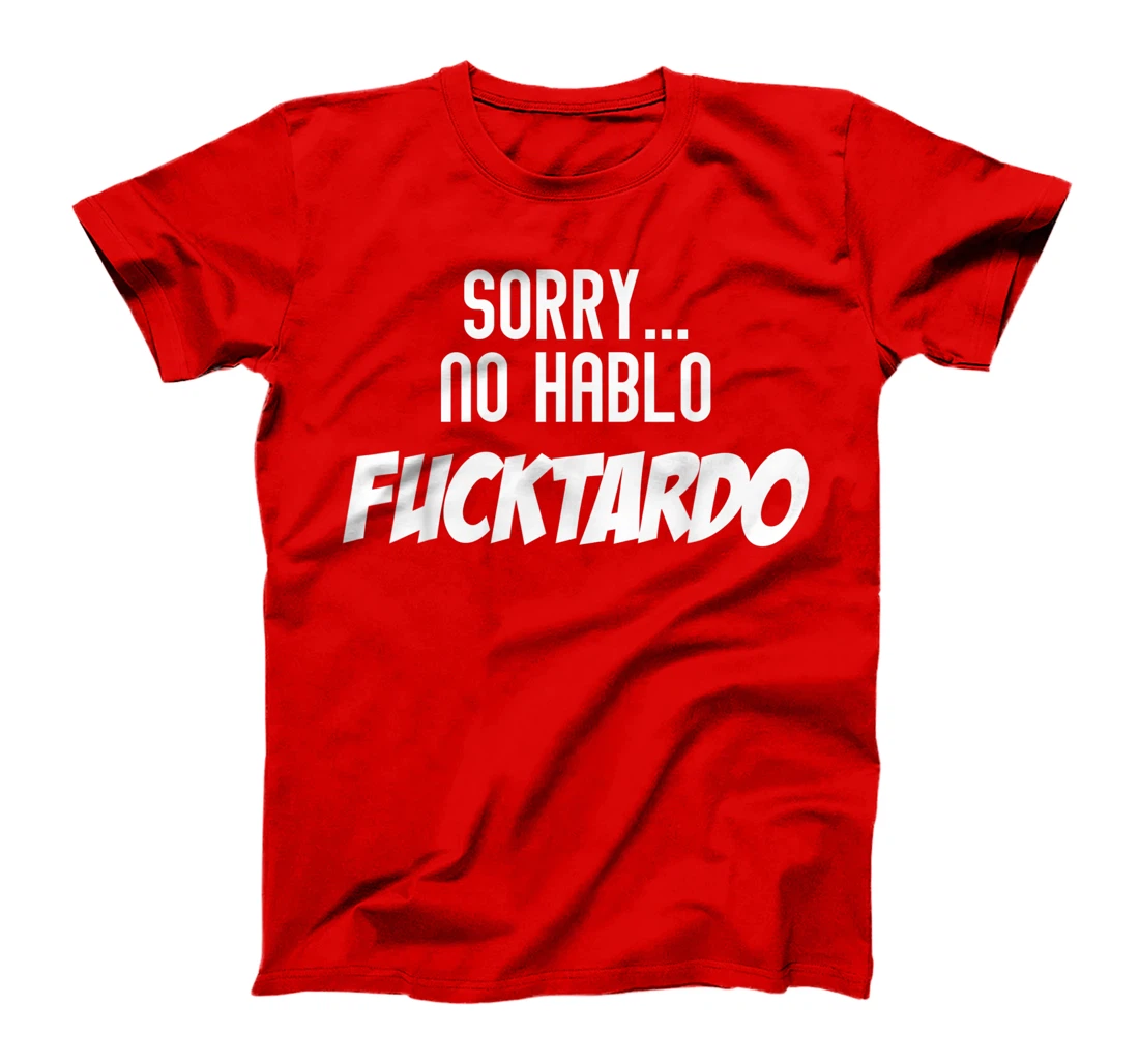 Novelty No Hablo Fuctardo Spanish Sassy Gag Tee Shirt Gift T-Shirt