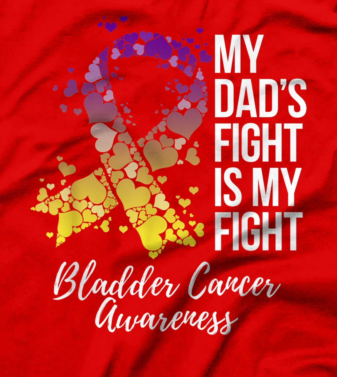 My Dad’s Fight Is My Fight Bladder Cancer Awareness T-Shirt