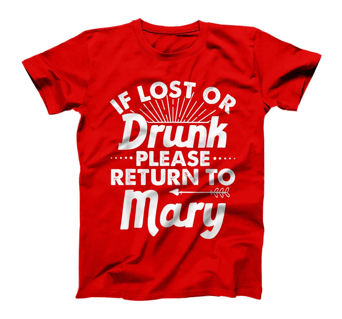 If Lost Or Drunk Please Return To MARY Gift Name Women T-Shirt