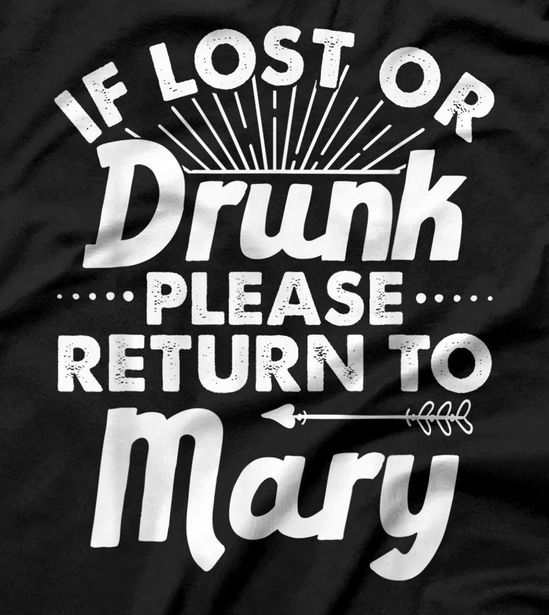If Lost Or Drunk Please Return To MARY Gift Name Women T-Shirt