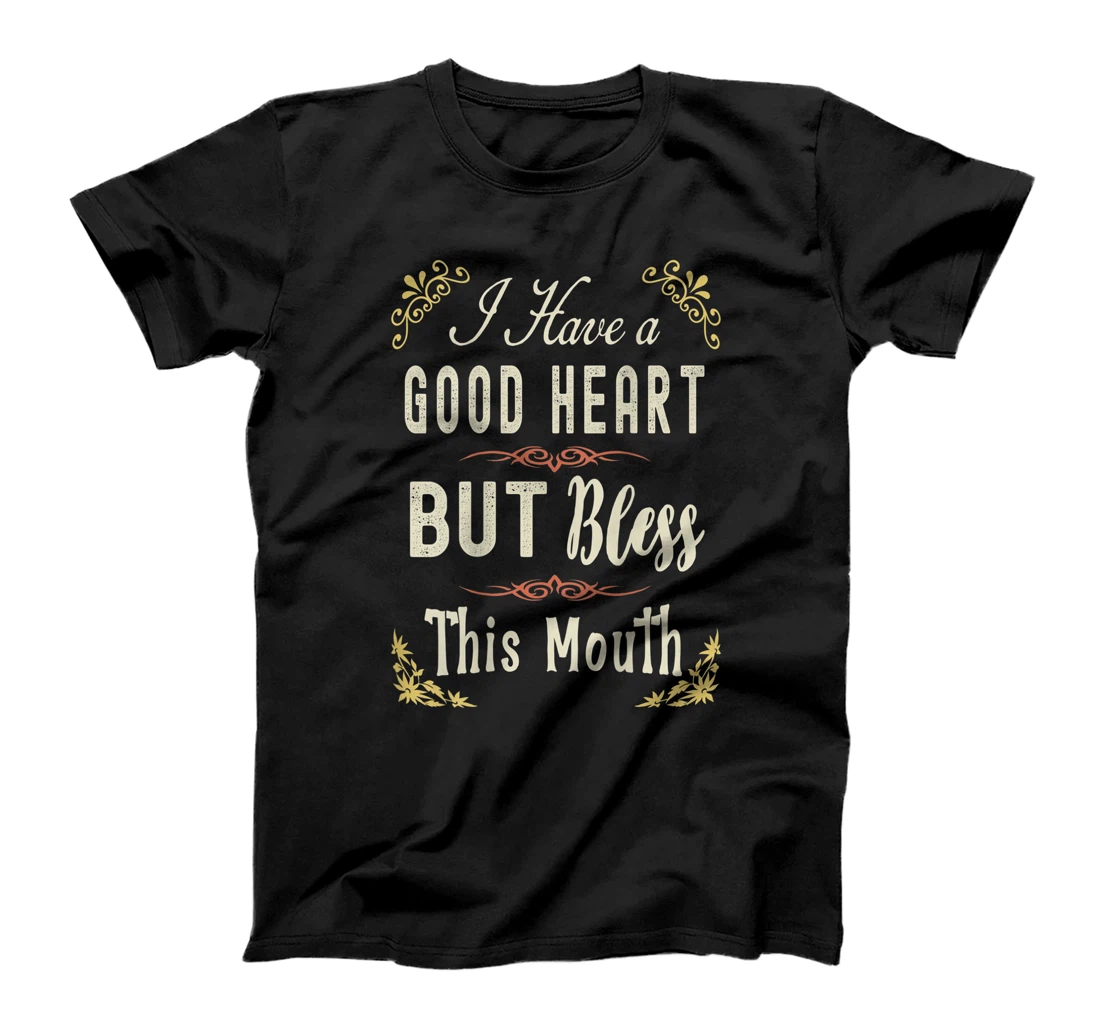 I have A Good Heart But Bless This Mouth Women T-Shirt