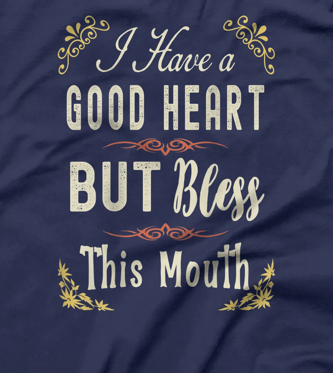 I have A Good Heart But Bless This Mouth Women T-Shirt