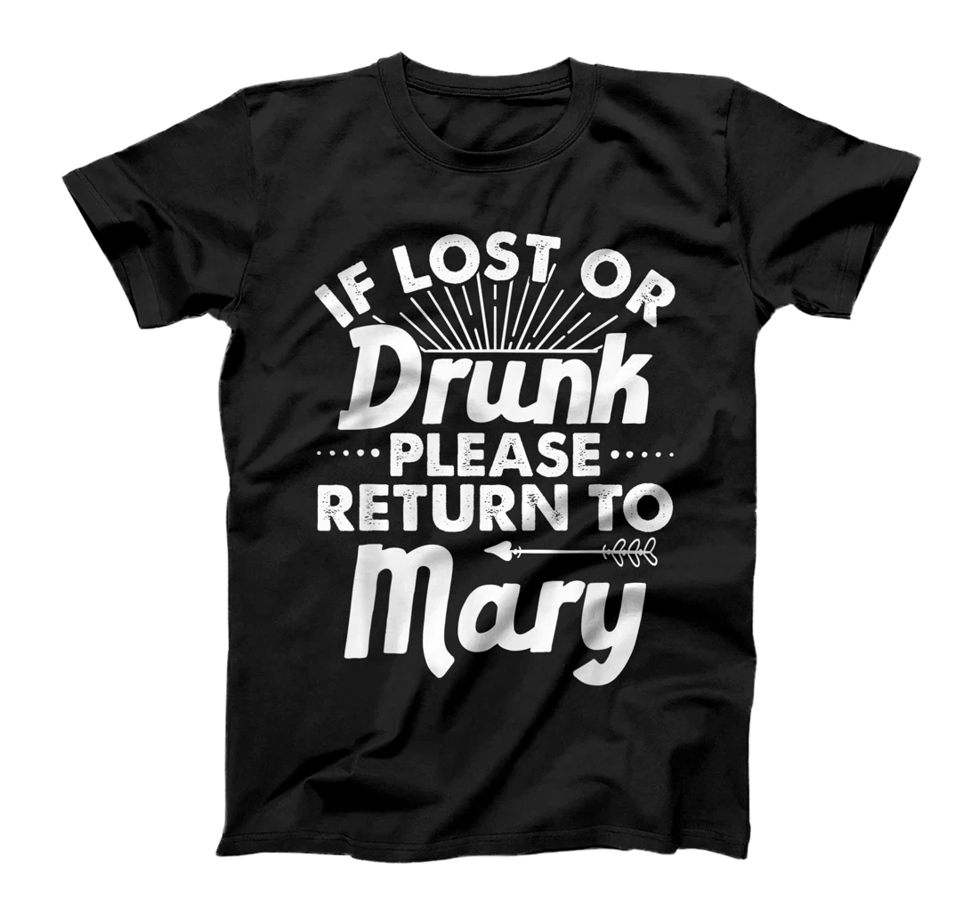 If Lost Or Drunk Please Return To MARY Gift Name Women T-Shirt
