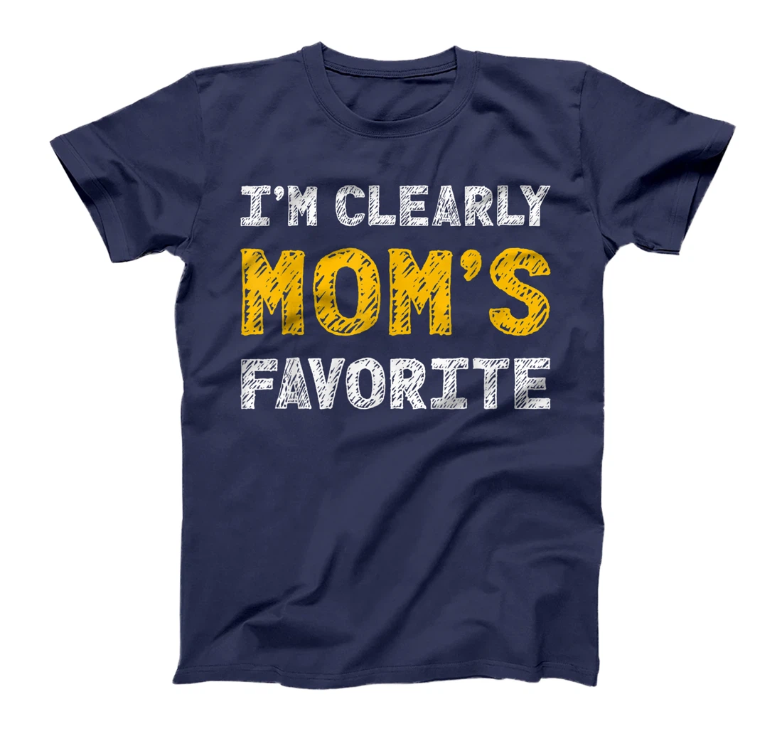 I'm Clearly Mom's Favorite, Son or Daughter Gift T-Shirt