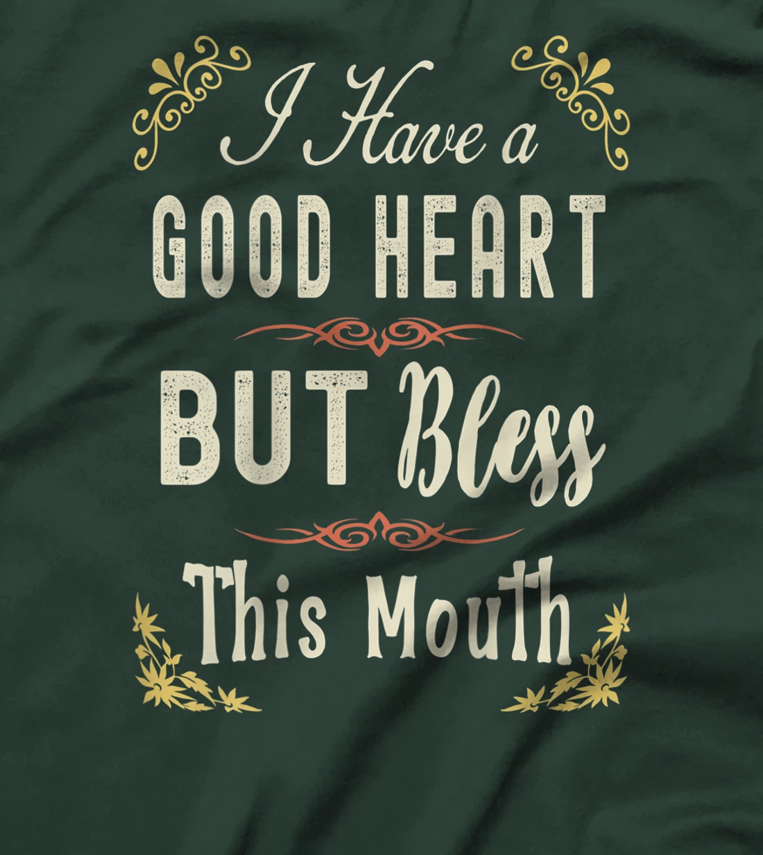 I have A Good Heart But Bless This Mouth Women T-Shirt