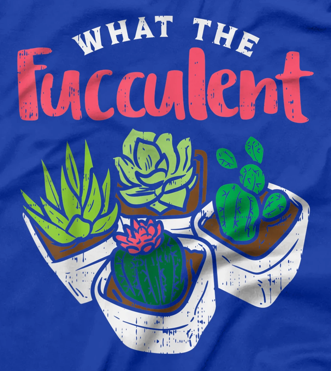 What The Fucculent Funny Cactus Succulent Plant Gardening T-Shirt