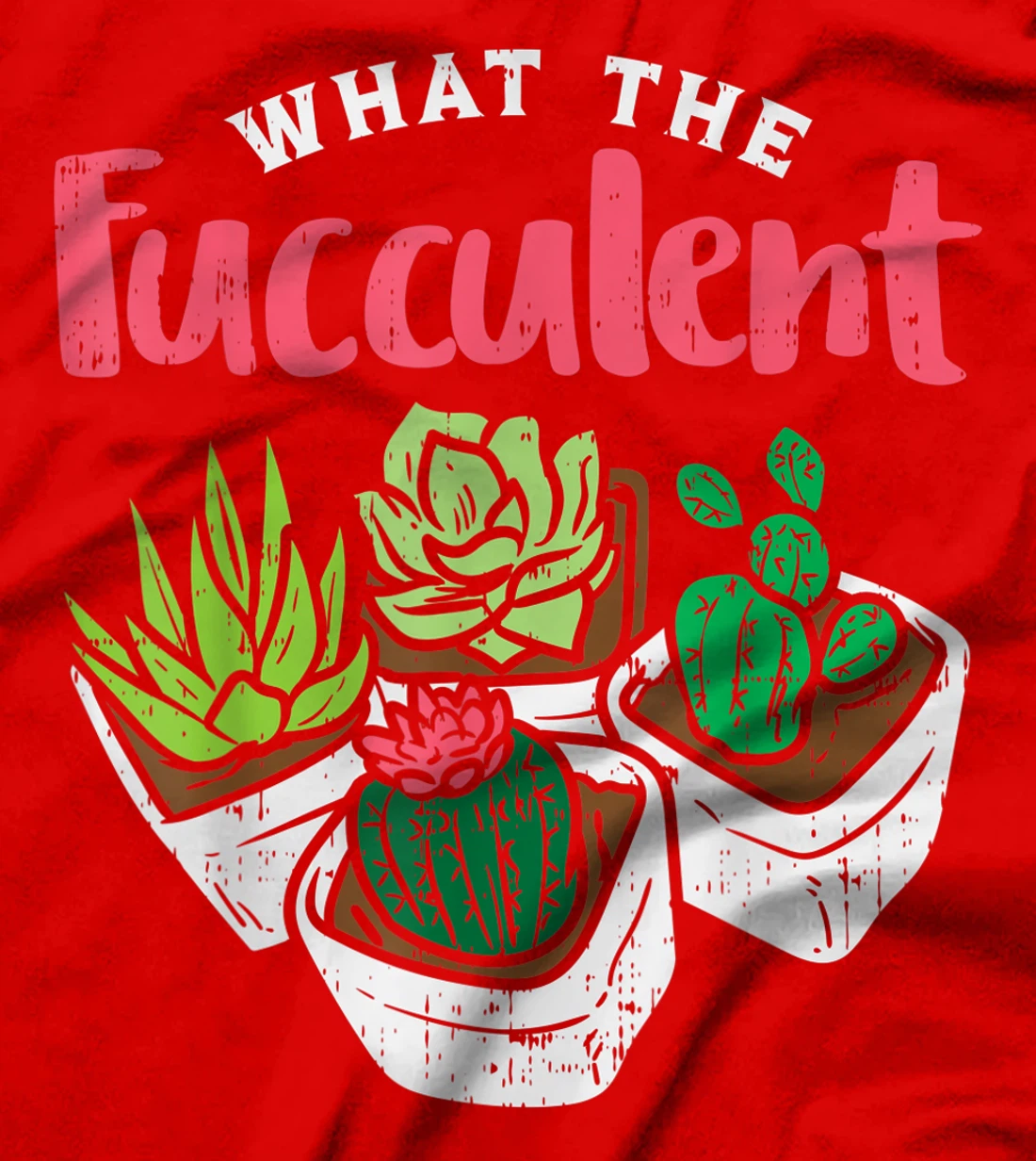 What The Fucculent Funny Cactus Succulent Plant Gardening T-Shirt
