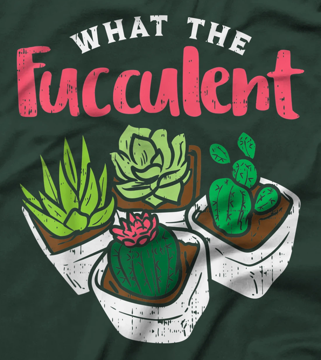 What The Fucculent Funny Cactus Succulent Plant Gardening T-Shirt